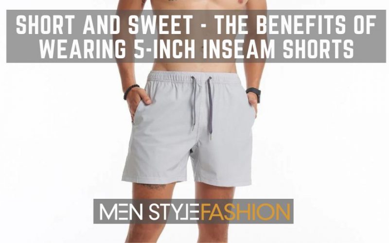 Brief And Candy – The Advantages of Carrying 5-Inch Inseam Shorts